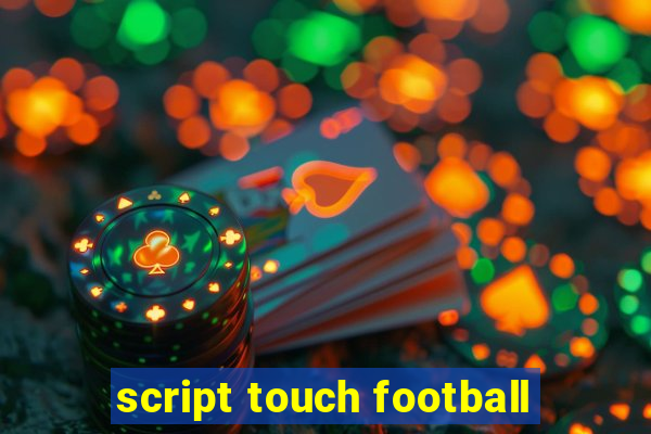 script touch football